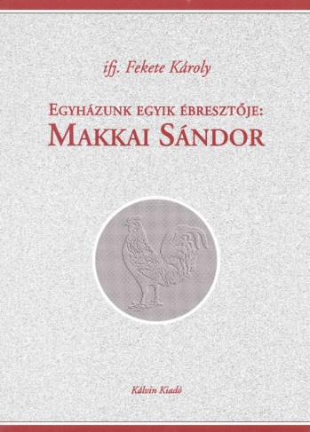 Egyházunk egyik ébresztője: Makkai Sándor